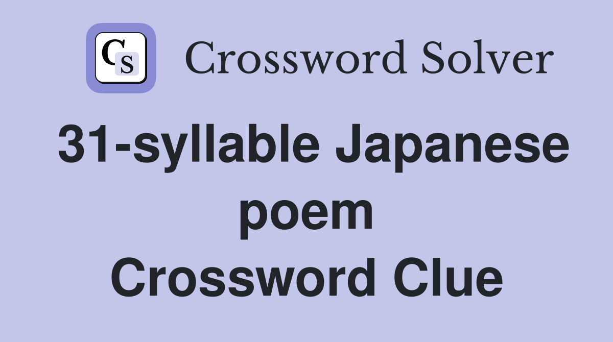 31syllable Japanese poem Crossword Clue Answers Crossword Solver